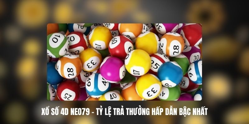 Xổ Số 4D NEO79 - Tỷ Lệ Trả Thưởng Hấp Dẫn Bậc Nhất 1 Xổ Số 4D NEO79