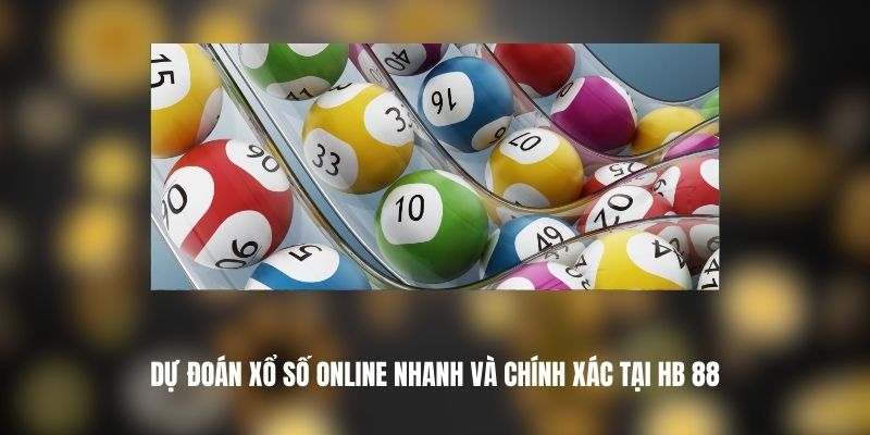Dự Đoán Xổ Số Online Nhanh Và Chính Xác Tại HB 88 1 HB 88